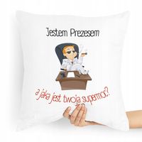Dla Prezesa Viceprezesa Poduszka Jestem Prezesem Z Nadrukiem Ze Zdjęciem