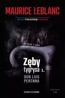 Arsene Lupin. Zęby tygrysa. Część. 1. Don Luis Perenna
