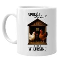 Spokój ducha? Tylko w kurniku - kubek na prezent DLA HODOWCY KURY