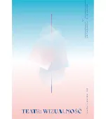 Notatnik Teatralny. Nr 98-99/2025 Teatr: Wizualność