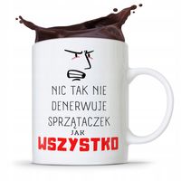 Dla Sprzątaczki Kubek Wszystko Denerwuje Prezent Z Nadrukiem Ze Zdjęciem