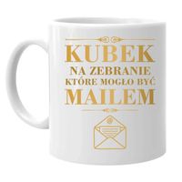 Kubek na zebranie, które mogło być mailem - kubek na prezent KORPO HUMOR