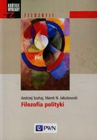 Filozofia polityki Andrzej Szahaj, Marek N. Jakubowski