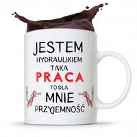 Kubek Prezent Dla Hydraulika Praca To Przyjemność Z Nadrukiem Ze Zdjęciem