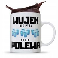 Kubek Prezent Wujka Wujek Nie Pyta Wujek Polewa Z Nadrukiem Ze Zdjęciem