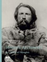 Henryk Arctowski. In a World of Thoughts - Dagmara Bożek