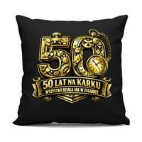 50 lat na karku, wszystko działa jak w zegarku - czarna poduszka na prezent