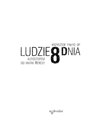 Ludzie ósmego dnia. Autostopem do Matki Teresy na Arena.pl