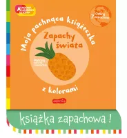 Akademia Mądrego Dziecka. Moja Pachnąca Książeczka Z Kolorami. Zapachy