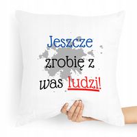 Poduszka Dzień Nauczyciela Zrobię Z Was Ludzi Z Nadrukiem Ze Zdjęciem