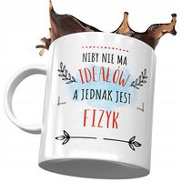Kubek Dla Fizyka A Jednak Jest Idealny Fizyk Z Nadrukiem Ze Zdjęciem
