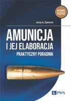 AMUNICJA I JEJ ELABORACJA PRAKTYCZNY PORADNIK JERZY A EJSMONT