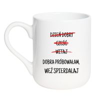 DZIEŃ DOBRY CZEŚĆ WITAJ. DOBRA PRÓBOWAŁAM, WEŹ SPIERDALAJ. Wzór - Elegant Biały 330 ml