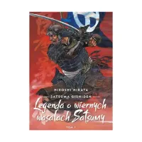 SATSUMA GISHIDEN Legenda o wiernych wasalach Satsumy tom 1