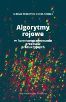 Algorytmy rojowe w harmonogramowaniu procesów produkcyjnych