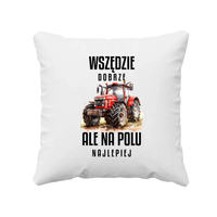 Wszędzie dobrze ale na polu najlepiej - poduszka na prezent