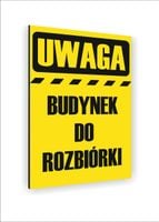 Tabliczka znak informacyjny nadruk DIBOND 40x30 UWAGA BUDYNEK DO ROZBIÓRKI