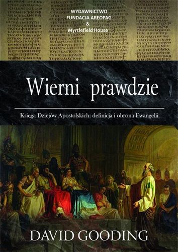 Wierni Prawdzie – David Gooding - oprawa miękka na Arena.pl