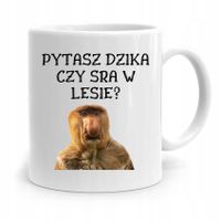 Kubek Nosacz Janusz Pytasz Dzika Czy Sra W Lesie? Z Nadrukiem Ze Zdjęciem