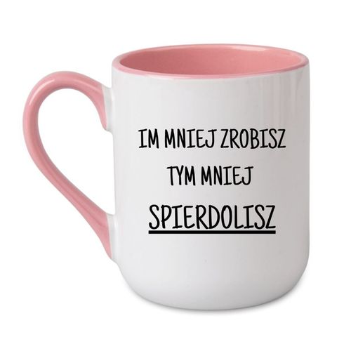 KUBEK "IM MNIEJ ZROBISZ TYM MNIEJ SPIERDOLISZ" Wzór - Elegant Coffee Różowy 330 ml na Arena.pl
