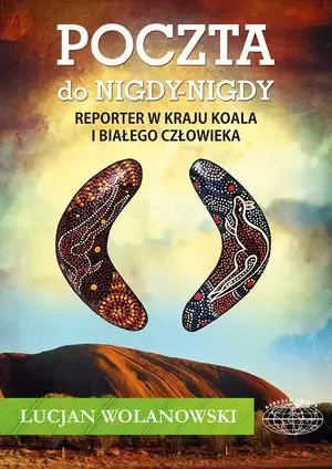 Poczta do Nigdy-Nigdy. Reporter w kraju koala i białego człowieka na Arena.pl