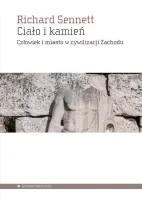 Ciało i kamień. Człowiek i miasto w cywilizacji Zachodu