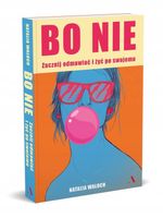 Bo NIE. Zacznij odmawiać i żyć po swojemu - Natalia Waloch
