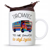 Dla Tirowca Kierowcy Kubek Tirowiec To Styl Życia Z Nadrukiem Ze Zdjęciem