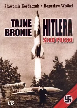 Tajne bronie Hitlera. Ślad Polski zdjęcie 1