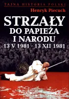 Strzały do Papieża i narodu. 13 V 1981 - 13 XII 1981
