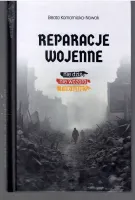 Reparacje wojenne. Nie dziś, nie wczoraj i nie jutro?