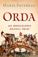 Orda. Jak Mongołowie zmienili świat Marie Favereau