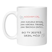 KOCHAM CIĘ BO TY JESTEŚ DEBIL MÓJ Wzór - Klasyczny Biały 330 ml