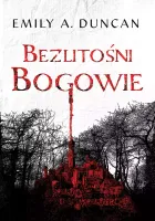 Niegodziwi święci. Tom 2. Bezlitośni bogowie