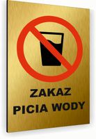 Tabliczka znak informacyjny 40x30 Złota ZAKAZ PICIA WODY Aluminiowa