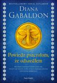 POWIEDZ PSZCZOŁOM, ŻE ODSZEDŁEM. EDYCJA KOLEKCJONERSKA DIANA GABALDON
