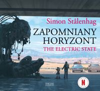 Zapomniany horyzont. The Electric State Simon Stålenhag