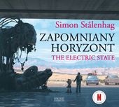 Zapomniany horyzont. The Electric State Simon Stålenhag