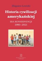 HISTORIA CYWILIZACJI AMERYKAŃSKIEJ 1980-2021 ZBIGNIEW LEWICKI