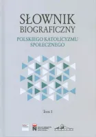 Słownik biograficzny polskiego katolicyzmu.. T.1