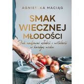 Smak Wiecznej Młodości- JAK ZACHOWAĆ MŁODOŚĆ I WITALNOŚĆ W KAŻDYM WIEKU