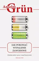 Jak Pokonać Wypalenie Zawodowe. Odzyskaj Radość Z Pracy I Rozpal Kreatywno