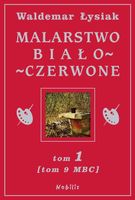 MALARSTWO BIAŁO-CZERWONE T. 1 (MBC T. 9) WALDEMAR ŁYSIAK