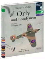 Czytam Sobie. Poziom 2. Orły Nad Londynem. Z Historii Dywizjonu 303