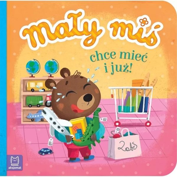 Mały miś chce mieć i już df AKSJOMAT zdjęcie 1
