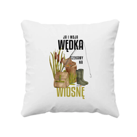 Ja i moja wędka czekamy na wiosnę - poduszka na prezent