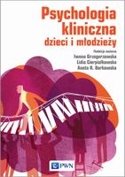 PSYCHOLOGIA KLINICZNA DZIECI I MŁODZIEŻY OPRACOWANIE ZBIOROWE