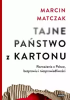 Tajne państwo z kartonu. Rozważania o Polsce, bezprawiu i sprawiedliwości