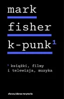 K-punk. Książki, filmy i telewizja, muzyka