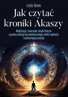 JAK CZYTAĆ KRONIKI AKASZY MEDYTACJE I ĆWICZENIA DZ